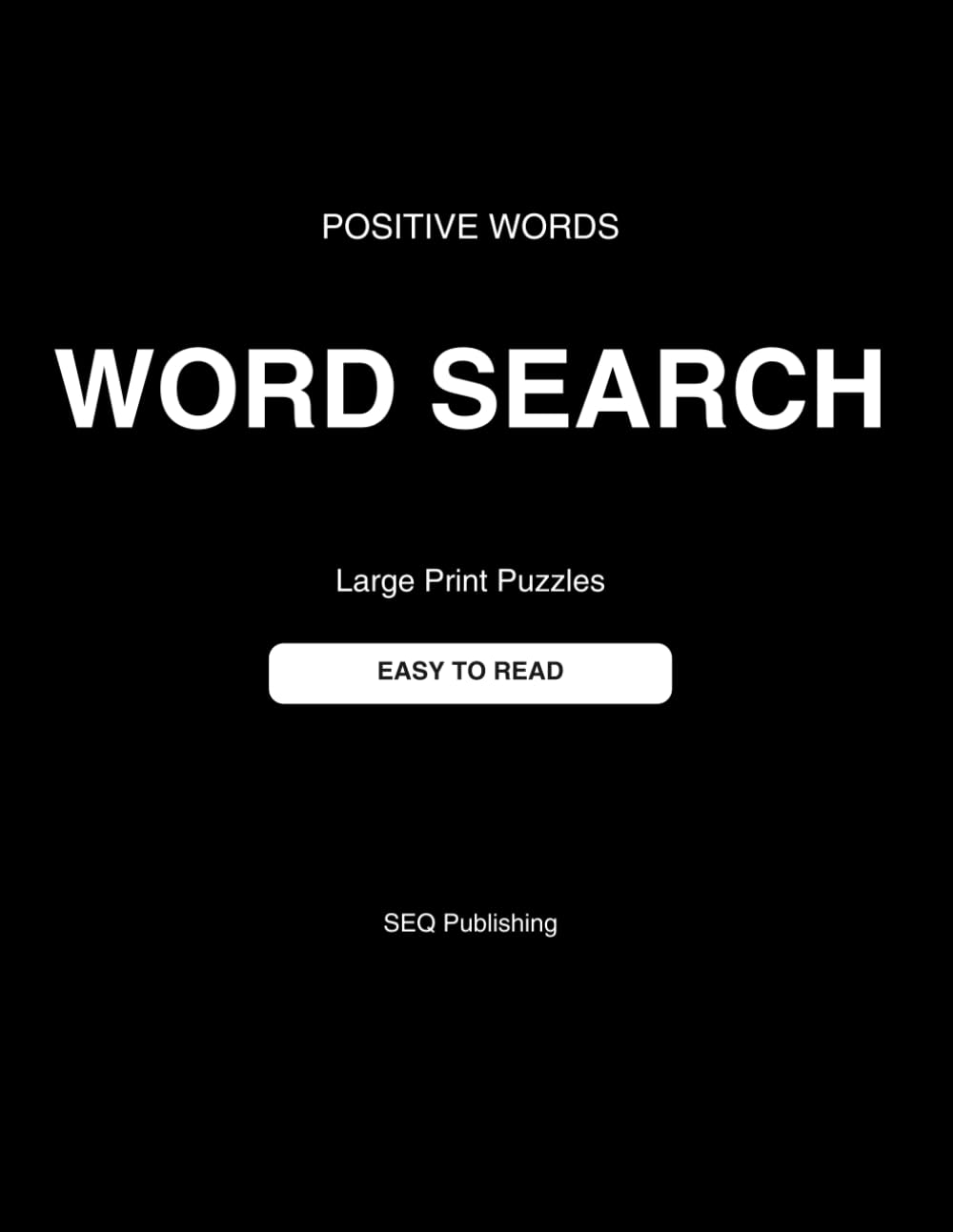 Positive Words Word Search Puzzle Book: Relaxing Large Print Word Search Puzzles Filled with Uplifting Words