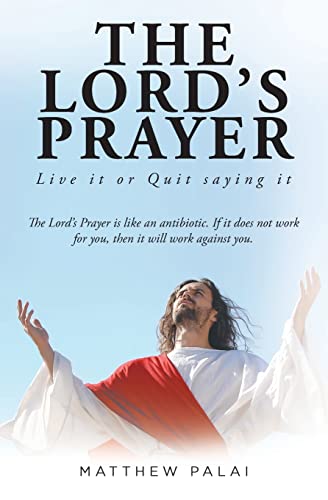 The Lord's Prayer: Live it or Quit saying it