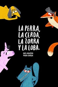 Hardcover La perra, la cerda, la zorra, la loba [Spanish] Book