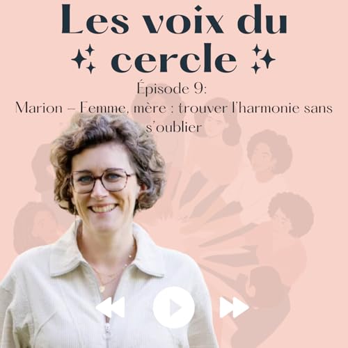 『EPISODE 9 - Marion Maubian : Femme, mère : trouver l’harmonie sans s’oublier』のカバーアート