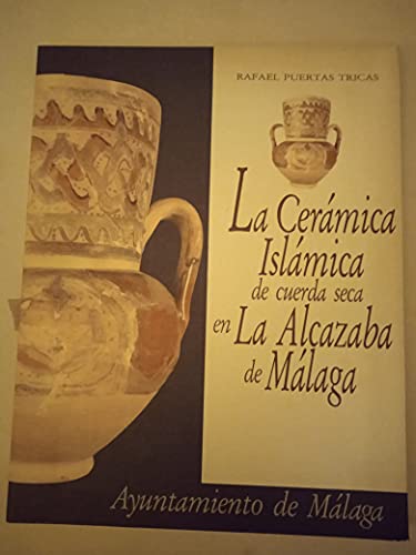 La cerámica islámica de cuerda seca en la Alcazaba de Málaga