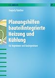 Planungshilfen bauteilintegrierte Heizung und Kühlung: Für Ingenieure und Bauingenieure