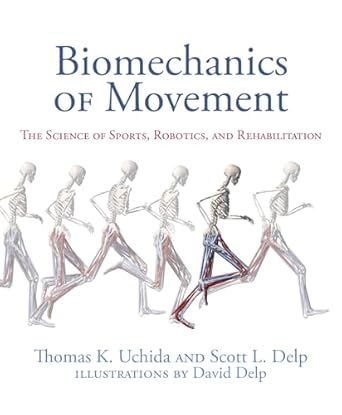 Biomechanics Of Movement The Science Of Sports Robotics And