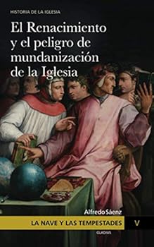 Paperback La Nave y las tempestades. T. 5: El Renacimiento y el peligro de mundanización de la Iglesia (El Renacimiento y el peligro de la mundanización de la Iglesia) (Spanish Edition) [Spanish] Book