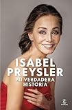 Mi verdadera historia (Espasa Biografías y Memorias) (Spanish Edition)
