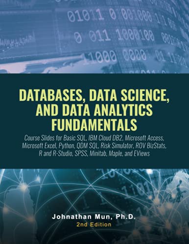 Databases, Data Science, And Data Analytics Fundamentals: Course Slides: Basic Sql, Ibm Cloud Db2, Microsoft Access, Microsoft Excel, Python, Qdm Sql,