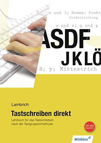 Tastschreiben direkt: Lehrbuch für das Tastschreiben nach der Tastgruppenmethode: Schülerband: Ler Tastschreiben direkt: Lehrbuch für das Tastschreiben nach der Tastgruppenmethode: Schülerband: Ler