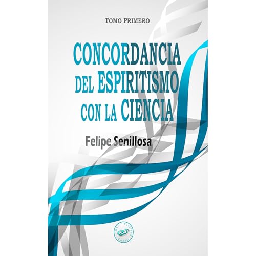Concordancia del Espiritismo con la Ciencia Audiolibro Por Felipe Senillosa arte de portada