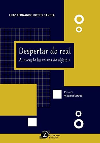 Despertar do real A inveção lacaniana do objeto a