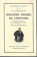 Quelques figures de l'histoire. Portraits extraits des ''Causeries du lundi'' B003N2T8I2 Book Cover