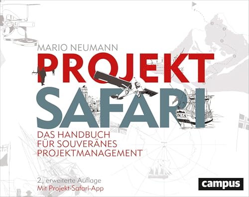 Projekt-Safari: Das Handbuch für souveränes Projektmanagement