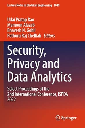 Security, Privacy and Data Analytics: Select Proceedings of the 2nd International Conference, ISPDA 2022: 1049 2023rd Edition Security, Privacy and Data Analytics: Select Proceedings of the 2nd International Conference, ISPDA 2022: 1049 2023rd Edition book cover