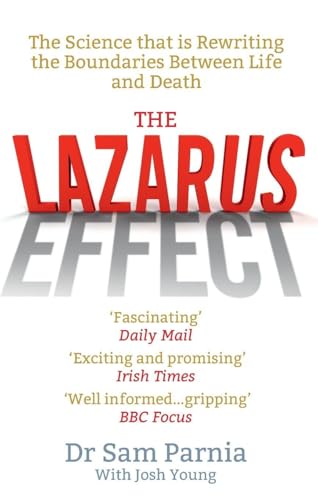 The Lazarus Effect: The Science That is Rewriting the Boundaries Between Life and Death