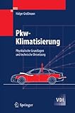 Pkw-Klimatisierung: Physikalische Grundlagen und technische Umsetzung (VDI-Buch)