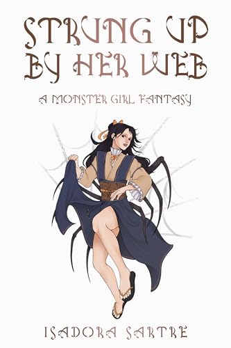 Strung Up By Her Web: A Monster Girl Fantasy