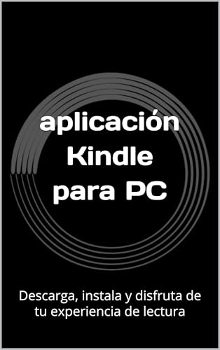 aplicación Kindle para PC: Descarga, instala y disfruta de tu experiencia de lectura