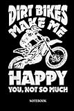 motocross notebook: dirt bikes make me happy motocross enduro bike rider | this is a sweet motocross notebook for your sport enthusiast | 6x9 with 120 wide ruled pages.