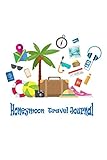 Honeymoon Travel Journal: Vacation Planner & Checklists Logbook Notebook To Write In Memories