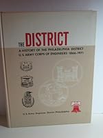 The District;: A history of the Philadelphia District, U.S. Army Corps of Engineers, 1866-1971, B0006CGYZC Book Cover