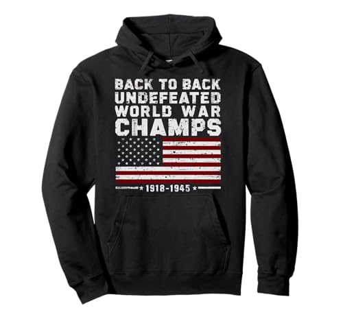 Back To Back Undefeated World War Champs 4th Of July Pullover Hoodie