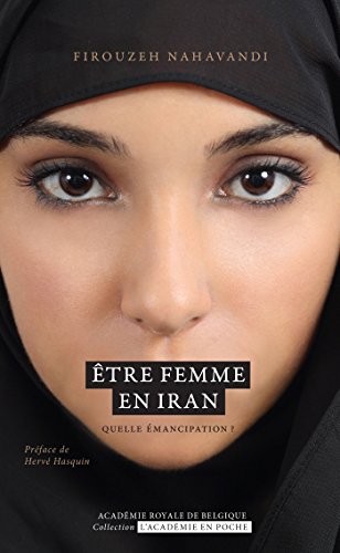 Télécharger Être femme en Iran. Quelle émancipation ? (L'Académie en poche) livre En ligne