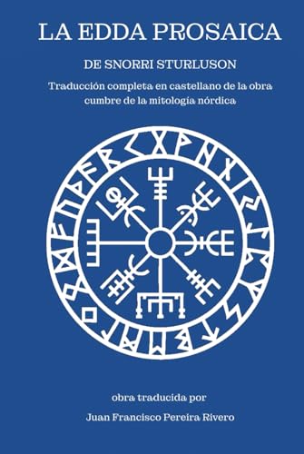 La Edda Prosaica de Snorri Sturluson: Traducción completa en castellano de la obra cumbre de la mitología nórdica