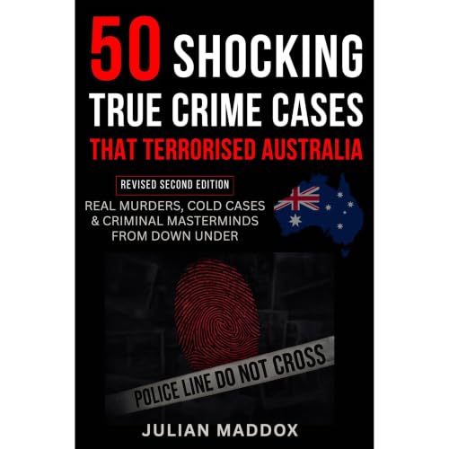 50 Shocking True Crime Cases That Terrorised Australia Audiobook By Julian Maddox cover art