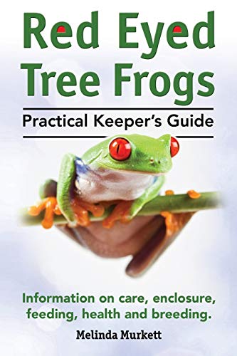 red eyed tree frog books - Red Eyed Tree Frogs. Practical Keeper's Guide for Red Eyed Three Frogs. Information on Care, Housing, Feeding and Breeding.