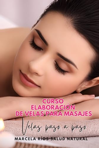 CURSO ELABORACION DE VELAS PARA MASAJES: VELAS PASO A PASO (Spanish Edition)