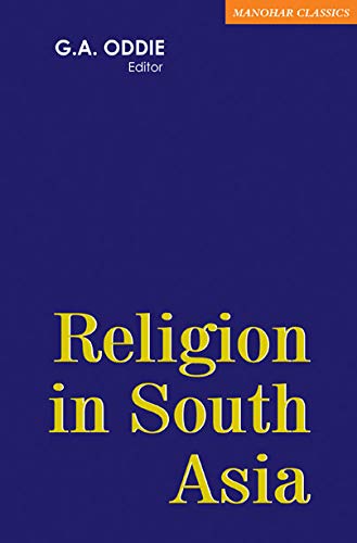 Religion in South Asia: Religious Conversion and Revival Movements in South Asia in Medieval and Mod