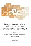  Oxygen Ion and Mixed Conductors and their Technological Applications (Nato Science Series E: (368), Band 368)