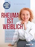 Rheuma ist weiblich: Wie Frauen Rheuma erleben und gezielt Beschwerden lindern können. Mit Starter-Plänen für dein aktives Leben. Von Rheuma-Doc Anna
