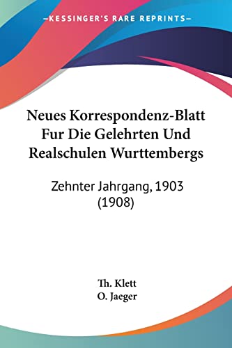 Neues Korrespondenz-Blatt Fur Die Gelehrten Und Realschulen Wurttembergs: Zehnter Jahrgang, 1903 (1908) (English and German Edition)