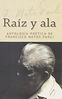Raíz y ala: Antología poética de Francisco Matos Paoli Vol. I (Spanish Edition) 0847732452 Book Cover