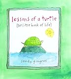 Lessons of a Turtle: (The Little Book of Life)