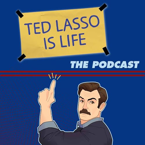 Ted Lasso Is Life: The Podcast Podcast Por Kevin Duong arte de portada