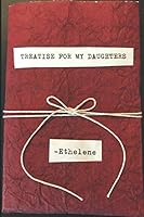 Treatise for my daughters: lessons in life 1091434581 Book Cover