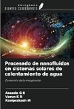Procesado de nanofluidos en sistemas solares de calentamiento de agua: Conversión de la energía solar