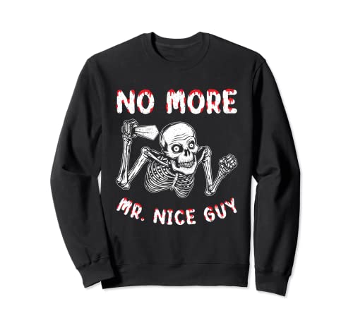 Nie mehr Mr. Nice Guy Sweatshirt