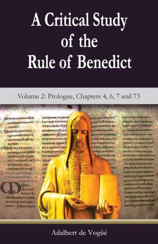 A Critical Study of the Rule of Benedict: Volume 2 (Theology and Faith)