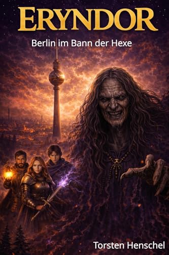 Berlin im Bann der Hexe (Eryndor 6)