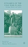 Dynamics of the Cold War in Asia: Ideology, Identity, and Culture
