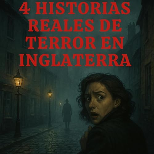 Page de couverture de 4 Historias Reales de Terror de Inglaterra 🇬🇧 Escalofriantes Encuentros que Nunca Olvidarás