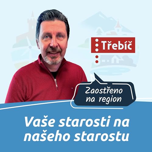 4.d&iacute;l- Třeb&iacute;č- Va&scaron;e starosti na na&scaron;eho starostu