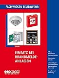  Einsatz bei Brandmeldeanlagen: Aufbau - Brandmelder - Rauchwarnmelder - Brandmelderzentrale - Schlüsseldepot - Freischaltelement - Anzeigetableau - ... Vorgehen bei Auslösung (Fachwissen Feuerwehr)