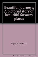 Beautiful journeys: A pictorial story of beautiful far away places B0006CYZ9Y Book Cover