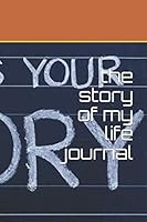 the story of my life journal: the story of my life B08D4V8DV3 Book Cover