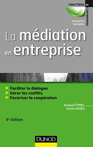  La médiation en entreprise - 4e éd. - Faciliter le dialogue - Gérer les conflits - Favoriser la c PDF Ebook En Ligne