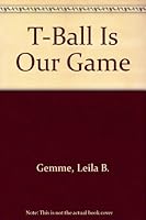 T-Ball Is Our Game (Sports Primer Series) 0516036300 Book Cover