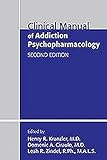 Clinical Manual of Addiction Psychopharmacology, Second Edition